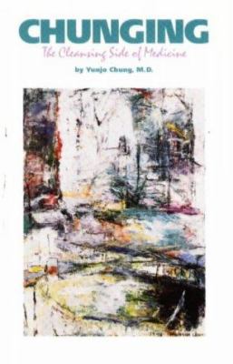 Chunging: The Cleansing Side of Medicine 0880140844 Book Cover