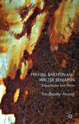 Mikhail Bakhtin and Walter Benjamin: Experience... 0230535356 Book Cover