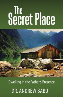 The Secret Place: Dwelling in the Father's Pres... 1973604337 Book Cover