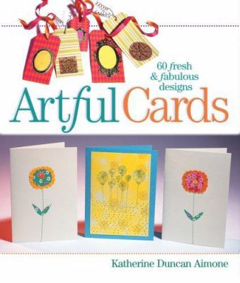 Artful Cards: 60 Fresh & Fabulous Designs 160059140X Book Cover