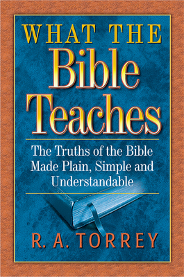 What the Bible Teaches: The Truths of the Bible... 1598562738 Book Cover