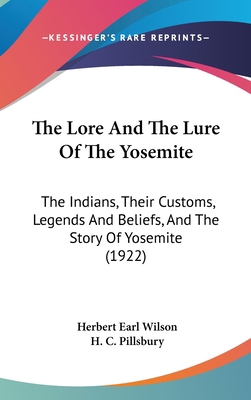 The Lore And The Lure Of The Yosemite: The Indi... 0548971625 Book Cover