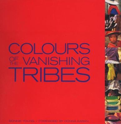 Colours of the Vanishing Tribes 1861540523 Book Cover