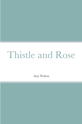 Thistle and Rose 1387664727 Book Cover