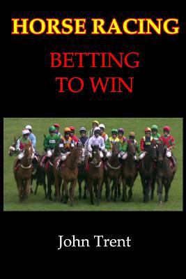 Horse Racing Betting To Win 198772528X Book Cover