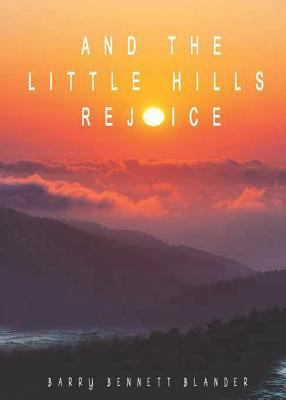 And the Little Hills Rejoice 1947491326 Book Cover