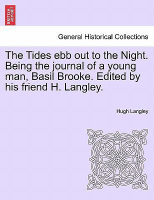 The Tides Ebb Out to the Night. Being the Journ... 1241381690 Book Cover