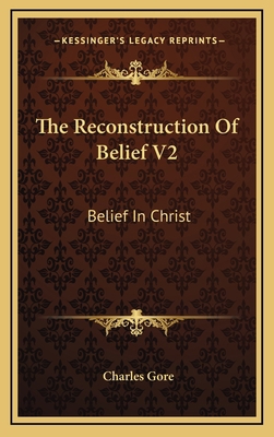 The Reconstruction of Belief V2: Belief in Christ 1164503065 Book Cover