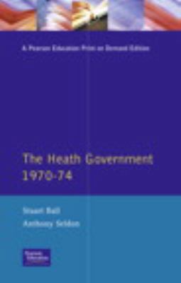 The Heath Government 1970-74: A Reappraisal 0582259916 Book Cover