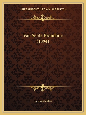 Van Sente Brandane (1894) [Dutch] 1167510119 Book Cover