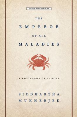 The Emperor of All Maladies: A Biography of Cancer [Large Print] 1410447154 Book Cover