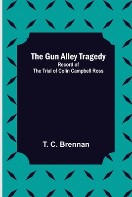The Gun Alley Tragedy: Record of the Trial of C... 9356573344 Book Cover
