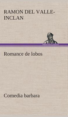 Romance de lobos, comedia barbara [Spanish] 3849528154 Book Cover