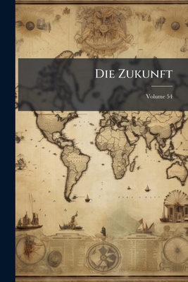 Die Zukunft; Volume 54 [German] 1147200939 Book Cover