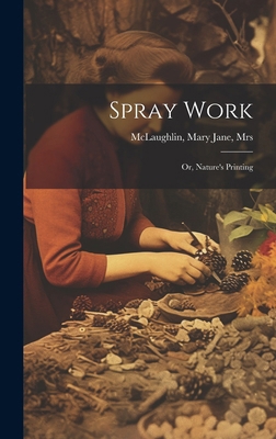 Spray Work; or, Nature's Printing 1019936053 Book Cover