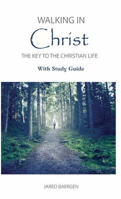 Walking in Christ: The Key to the Christian Life 1734516321 Book Cover