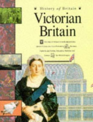 VICTORIAN BRITAIN (HISTORY OF BRITAIN S.) 0600580881 Book Cover