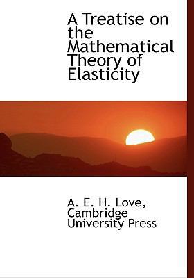 A Treatise on the Mathematical Theory of Elasti... 1140298968 Book Cover