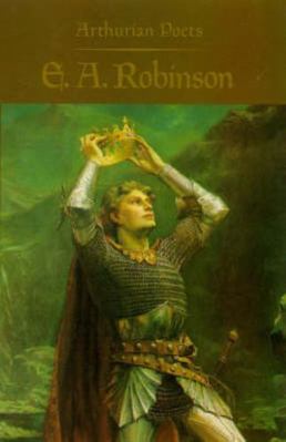 Arthurian Poets: Edwin Arlington Robinson 0851155456 Book Cover