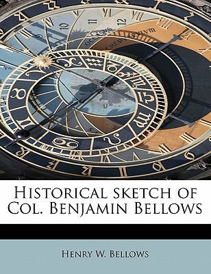 Historical Sketch of Col. Benjamin Bellows 1115786482 Book Cover