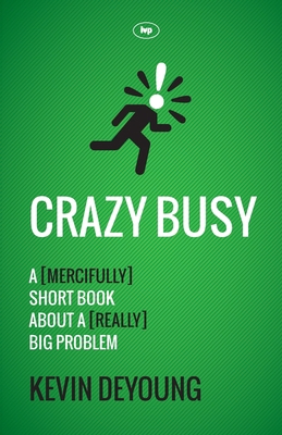 Crazy Busy: A (Mercifully) Short Book About A (... 1783590238 Book Cover