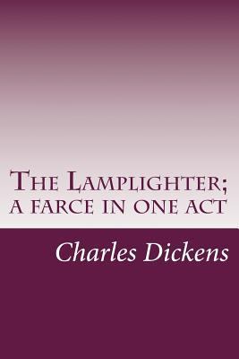 The Lamplighter; a farce in one act 1501057200 Book Cover