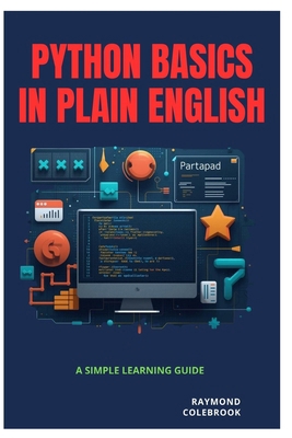 Python Basics in Plain English: A Simple Learni... B0GZB67XBG Book Cover