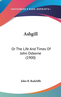 Ashgill: Or The Life And Times Of John Osborne ... 1120261074 Book Cover