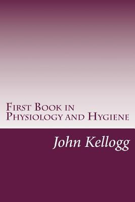 First Book in Physiology and Hygiene 149912595X Book Cover
