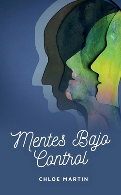 Mentes Bajo Control [Spanish] B0F8H4G5BH Book Cover
