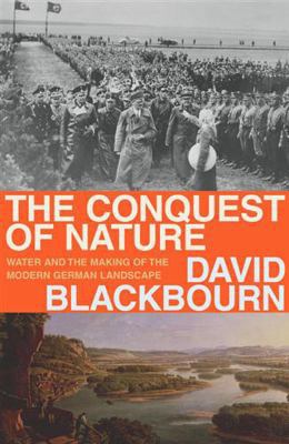 The Conquest of Nature: Water & the Making of t... 0224060716 Book Cover