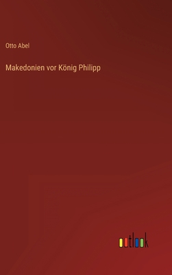 Makedonien vor König Philipp [German] 3368703250 Book Cover
