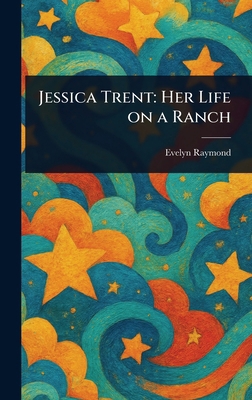 Jessica Trent: Her Life on a Ranch 1023280329 Book Cover