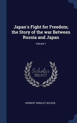 Japan's Fight for Freedom; the Story of the war... 1340248751 Book Cover