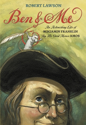 Ben and Me: An Astonishing Life of Benjamin Fra... 0316517305 Book Cover
