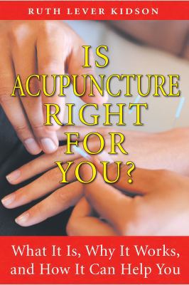 Is Acupuncture Right for You?: What It Is, Why ... 1594772673 Book Cover