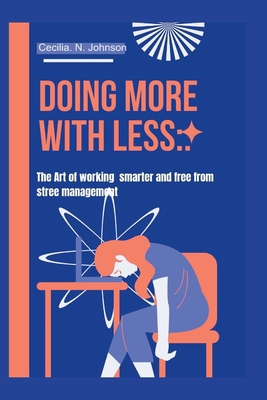 Doing More with Less: : The Art of Working Smart B0CM35CTY5 Book Cover