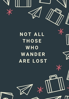 Not All Those Who Wander Are Lost: The perfect ... 1689227877 Book Cover