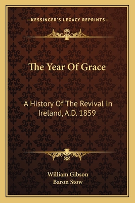 The Year Of Grace: A History Of The Revival In ... 1163120804 Book Cover
