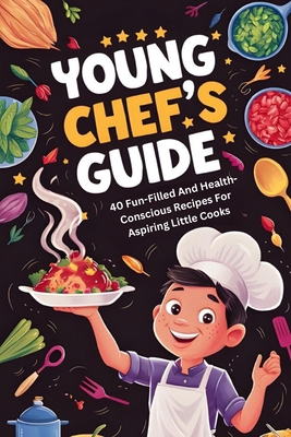 Young Chef's Guide: 40 Fun-Filled And Health-Co...            Book Cover