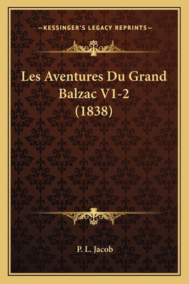 Les Aventures Du Grand Balzac V1-2 (1838) [French] 1167718283 Book Cover