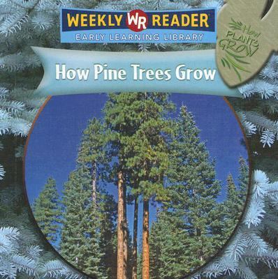 How Pine Trees Grow 083686333X Book Cover
