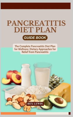 Pancreatitis Diet Plan Guide Book: The Complete... B0D6LRLVHV Book Cover