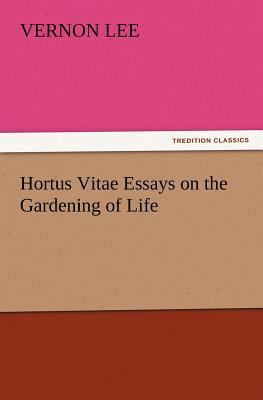 Hortus Vitae Essays on the Gardening of Life 384721537X Book Cover