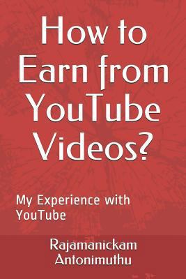How to Earn from YouTube Videos?: My Experience... 1521069077 Book Cover