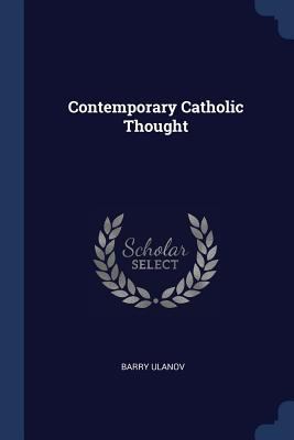 Contemporary Catholic Thought 1376975025 Book Cover
