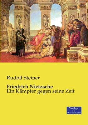 Friedrich Nietzsche: Ein Kämpfer gegen seine Zeit [German] 3957003571 Book Cover