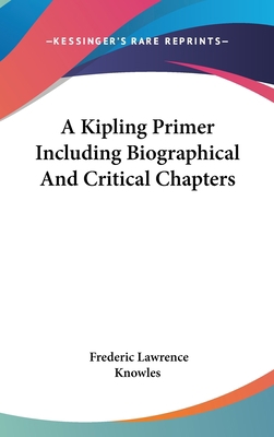 A Kipling Primer Including Biographical And Cri... 0548045240 Book Cover