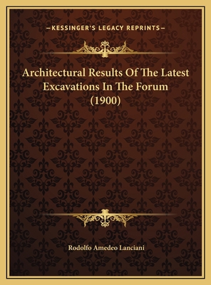 Architectural Results Of The Latest Excavations... 1169389112 Book Cover