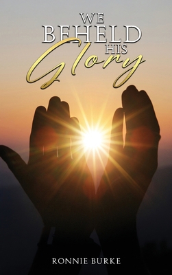 We Beheld His Glory 1965560253 Book Cover